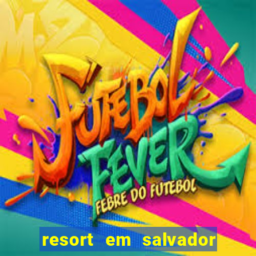 resort em salvador all inclusive